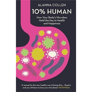 10 human how your bodys microbes hold the key to health and happiness