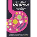 10% Human: How Your Body’s Microbes Hold the Key to Health and Happiness