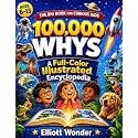 100,000 Whys for Kids: A Full-Color Visual Encyclopedia of Big Questions, Clear Answers, Science, Space, Animals, Nature, History, Inventions, and How the World Works for Ages 6–13