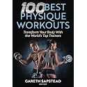 100 Best Physique Workouts: Transform Your Body With the World's Top Trainers