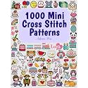 1000 Mini Cross Stitch Patterns: Small & Tiny Cross Stitch Patterns Perfect for Beginners – Bookmarks, Ornaments, Pins & More!