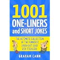 1001 One-Liners and Short Jokes: The Ultimate Collection Of The Funniest, Laugh-Out-Loud Rib-Ticklers (1001 Jokes and Puns)