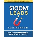 $100M Leads: How to Get Strangers To Want To Buy Your Stuff (Acquisition.com $100M Series)