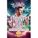 101 Facts About Lionel Messi That Every Kid Needs to Know!: Discover Fun Facts and Amazing Adventures of The World's Favorite Soccer Star: With Extra ... it's the perfect Lionel Messi book for kids!