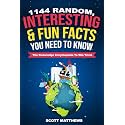 1144 Random, Interesting & Fun Facts You Need To Know - The Knowledge Encyclopedia To Win Trivia (Amazing World Facts Book)