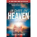 18 Days in Heaven: I Left My Body. I Met Jesus. What He Told Me Will Alter Your Eternity
