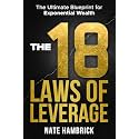 The 18 Laws of Leverage: The Ultimate Blueprint for Exponential Wealth