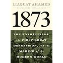 1873: The Rothschilds, the First Great Depression, and the Making of the Modern World