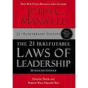 The 21 Irrefutable Laws of Leadership: Follow Them and People Will Follow You
