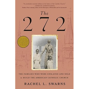 the 272 the families who were enslaved and sold to build the american catholic church