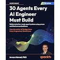 30 Agents Every AI Engineer Must Build: Build production-ready agent systems using proven architectures and patterns