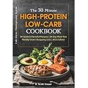 The 30-Minute High-Protein Low-Carb Cookbook: 90 Recipes with a 30-Day Meal Plan, Smart Shopping Lists, Keto and Diabetic-Friendly Meals, Muscle Support, Gluten-Free Options, and an Easy Prep Guide