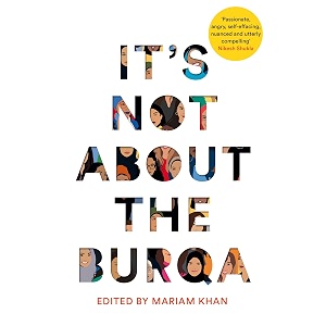 it39s not about the burqa muslim women on faith feminism sexuality and race