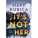 It's Not Her: A Twisty Thriller about Two Families and a Chilling Lake Resort Crime from the Author of Local Woman Missing