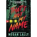 That's Not My Name: A Pulse-Pounding YA Thriller of Secrets, Lies, and Betrayal