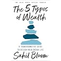 The 5 Types of Wealth : A Transformative Guide to Design Your Dream Life