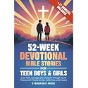 52-Week Devotional Bible Stories for Teen Boys & Girls: Grow Faith, Courage, and Character Through 10 Life Themes with Weekly Stories, Reflections, and Prayers