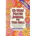 52-Week Prayer Journal for Teen Girls: Grow Faith and Character Through 10 Life Themes with Guided Reflections, Bible Verses, and Space for Daily Prayer & Gratitude