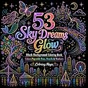 53 Sky Dreams Glow: Teens & Adults Coloring Book | Dot Art | Black Background | Drone Lights | City Sky | Dreams | Hope (Midnight Black Background Coloring Series)