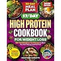 The $7/Day High Protein Cookbook for Weight Loss: 124 Easy Low Carb Recipes + 30-Day Meal Plan to Burn Fat Naturally, Boost Metabolism, Feel Full & Eat Healthy Without the Stress