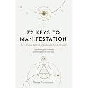 72 Keys to Manifestation: An Ancient Path of a Modern-day Alchemist
