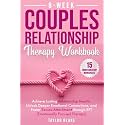 8-Week Couples Relationship Therapy Workbook: Achieve Lasting Relationship Health, Unlock Deeper Emotional Connections, and Foster Secure Attachment through EFT (Emotionally Focused Therapy)