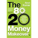 80-20 Money Makeover : A Simple Yet Powerful System to Transform Your Financial Future