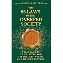 The 88 Laws of the Overfed Society: A Manual for the Digital Age, Overweight World, and Modern Slavery (The 88 Laws Series)