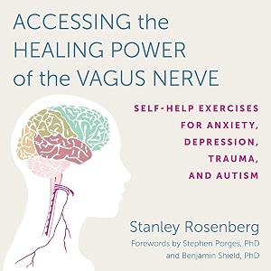 accessing the healing power of the vagus nerve self-help exercises for anxiety depression trauma and autism