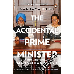 the accidental prime minister the making and unmaking of manmohan singh  book on indian political life