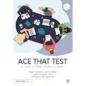 Ace That Test: A Student’s Guide to Learning Better: A Student’s Guide to Learning Better