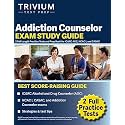Addiction Counselor Exam Study Guide: 2 Full-Length Practice Tests and Prep Book for IC&RC ADC, NCAC I, and CASAC
