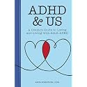 ADHD & Us: A Couple's Guide to Loving and Living With Adult ADHD