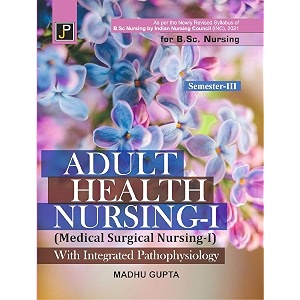 adult health nursing - 1 medical surgical nursing - 1 with integrated pathophysiology including bcls module for bsc nursing semester - iii
