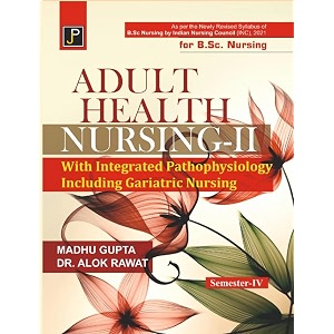 adult health nursing - 2 medical surgical nursing - 2 with integrated pathophysiology including geriatric nursing for bsc nursing semester - iv by indian nursing council inc 2021