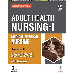 adult health nursing-i medical surgical nursing 2e for bsc nursing 3rd semester  disorder-wise nursing management with case scenarios questions bank and free norcet pyq mcqs amp flash cards