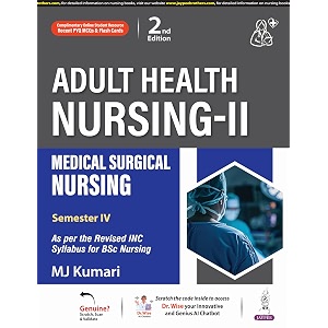 adult health nursing-ii medical surgical nursing 2e for bsc nursing 4th semester students  as per revised inc syllabus with comparative tables colour illustrations pyq mcqs and flash cards