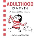 Adulthood is a Myth: A Sarah's Scribbles Collection