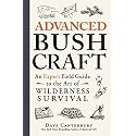 Advanced Bushcraft: An Expert Field Guide to the Art of Wilderness Survival (Bushcraft Survival Skills Series)
