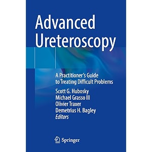 advanced ureteroscopy a practitioner39s guide to treating difficult problems