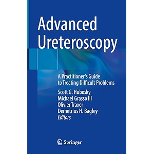 advanced ureteroscopy a practitioner39s guide to treating difficult problems