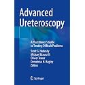 Advanced Ureteroscopy: A Practitioner's Guide to Treating Difficult Problems