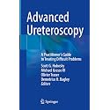 Advanced Ureteroscopy: A Practitioner's Guide to Treating Difficult Problems