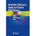 Aesthetic Clinician's Guide to Platelet Rich Plasma