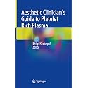 Aesthetic Clinician's Guide to Platelet Rich Plasma