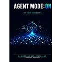 Agent Mode: ON: The Hands-On Copilot Studio Guide for the Next Generation of AI Builders