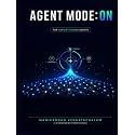 Agent Mode: ON: The Hands-On Copilot Studio Guide for the Next Generation of AI Builders