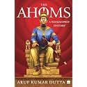 The Ahoms : A Reimagined History