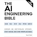 The AI Engineering Bible: The Complete and Up-to-Date Guide to Build, Deploy and Scale Production Ready AI Systems