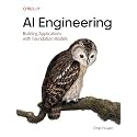 AI Engineering: Building Applications with Foundation Models